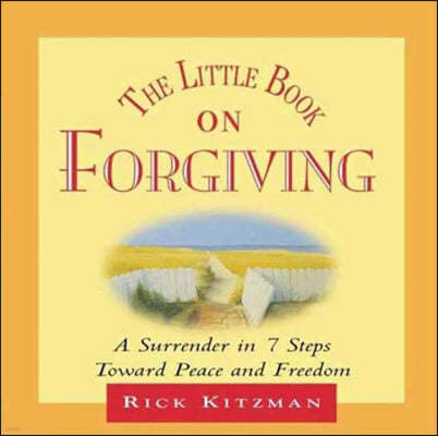 The Little Book on Forgiving: A Surrender in 7 Steps Toward Peace and Freedom