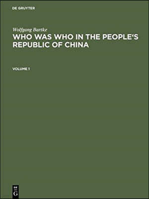 Who Was Who in the People's Republic of China: With More Than 3100 Portraits