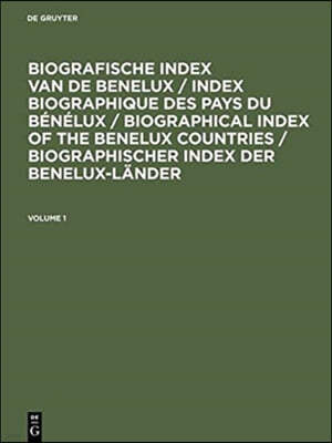 Biografische Index Van de Benelux / Index Biographique Des Pays Du Benelux / Biographical Index of the Benelux Countries / Biographischer Index Der Be