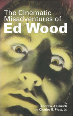 The Cinematic Misadventures of Ed Wood (Hardback)