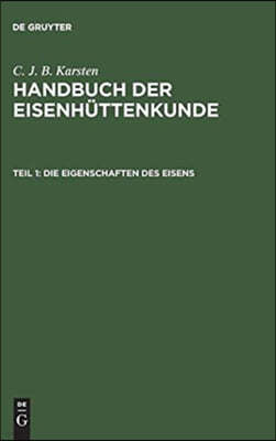 Handbuch der Eisenhüttenkunde, Teil 1, Die Eigenschaften des Eisens