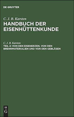 Handbuch der Eisenhüttenkunde, Teil 2, Von den Eisenerzen, von den Brennmaterialien und von den Gebläsen