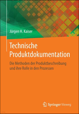 Technische Produktdokumentation: Die Methoden Der Produktbeschreibung Und Ihre Rolle in Den Prozessen