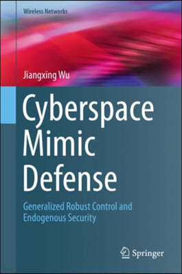 Cyberspace Mimic Defense: Generalized Robust Control and Endogenous Security