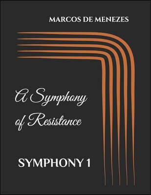 A Symphony of Resistance: Symphony 1 by Marcos de Menezes