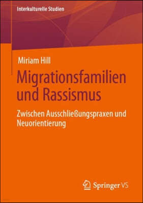 Migrationsfamilien Und Rassismus: Zwischen Ausschließungspraxen Und Neuorientierung