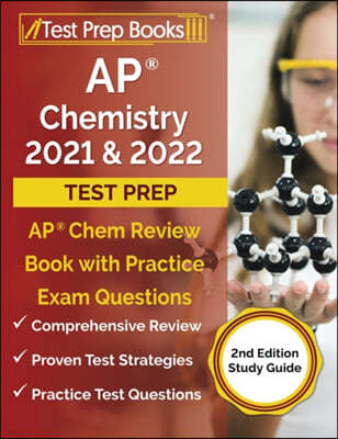 AP Chemistry 2021 and 2022 Test Prep: AP Chem Review Book with Practice Exam Questions [2nd Edition Study Guide]