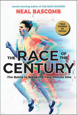 The Race of the Century: The Battle to Break the Four-Minute Mile (Scholastic Focus)