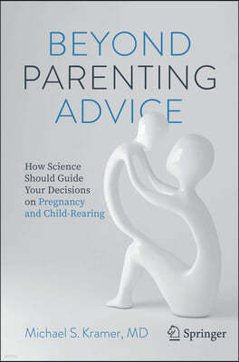 Beyond Parenting Advice: How Science Should Guide Your Decisions on Pregnancy and Child-Rearing