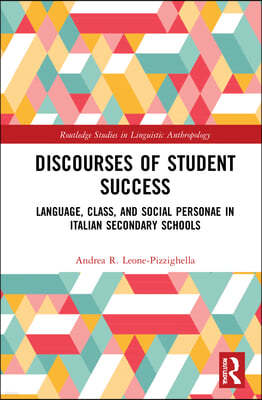 Discourses of Student Success: Language, Class, and Social Personae in Italian Secondary Schools