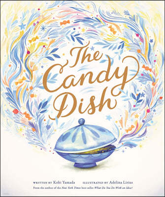 The Candy Dish: A Children's Book by New York Times Best-Selling Author Kobi Yamada