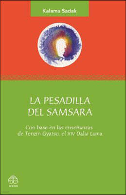 Editorial Pax Mexico La Pesadilla del Samsara: Con Base En Las Ensenanzas de Tenzin Gyatso, El XIV Dalai Lama