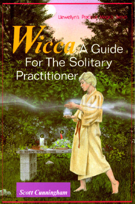 Wicca: A Guide for the Solitary Practitioner