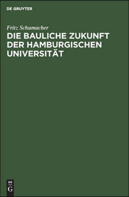 Die Bauliche Zukunft Der Hamburgischen Universität