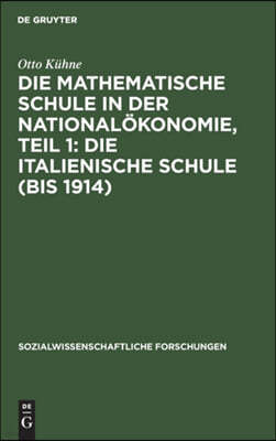 Die Mathematische Schule in Der Nationalökonomie, Teil 1: Die Italienische Schule (Bis 1914)