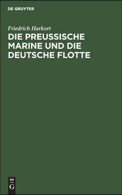 Die Preußische Marine Und Die Deutsche Flotte