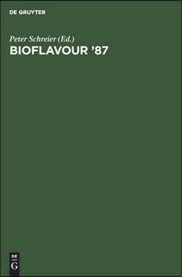 Bioflavour '87: Analysis, Biochemistry, Biotechnology. Proceedings of the International Conference Würzburg, Federal Republic of Germa