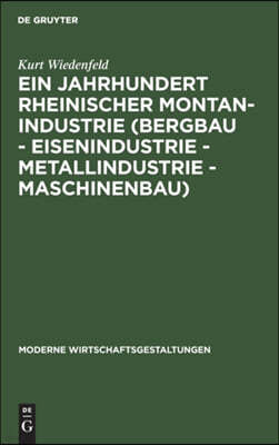 Ein Jahrhundert Rheinischer Montan-Industrie (Bergbau - Eisenindustrie - Metallindustrie - Maschinenbau): 1815-1915