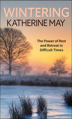 Wintering: The Power of Rest and Retreat in Difficult Times