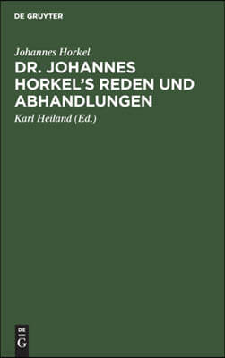 Dr. Johannes Horkel's Reden Und Abhandlungen