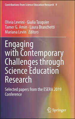 Engaging with Contemporary Challenges Through Science Education Research: Selected Papers from the Esera 2019 Conference