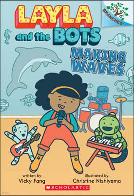 Making Waves: A Branches Book (Layla and the Bots #4)