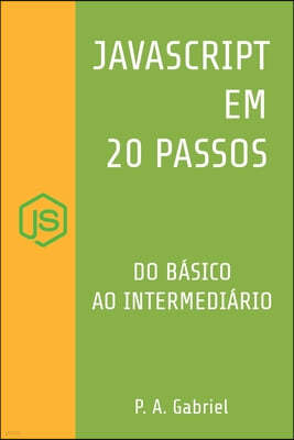 JavaScript em 20 Passos: Aprenda a Programar em JavaScript de Forma Facil e Rapida