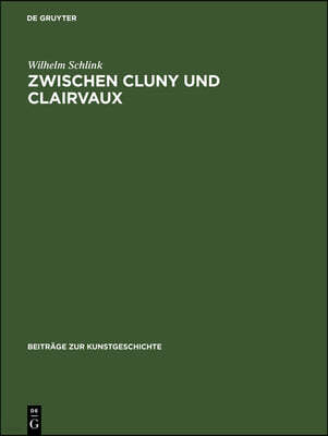 Zwischen Cluny Und Clairvaux: Die Kathedrale Von Langres Und Die Burgundische Architektur Des 12. Jahrhunderts