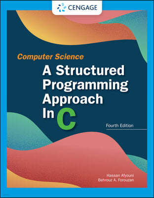 Computer Science: A Structured Programming Approach in C: A Structured Programming Approach in C