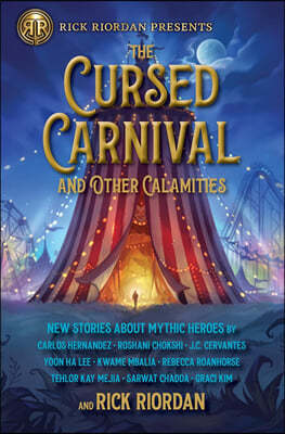 Rick Riordan Presents the Cursed Carnival and Other Calamities: New Stories about Mythic Heroes