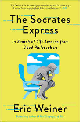 The Socrates Express: In Search of Life Lessons from Dead Philosophers