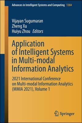 Application of Intelligent Systems in Multi-Modal Information Analytics: 2021 International Conference on Multi-Modal Information Analytics (Mmia 2021