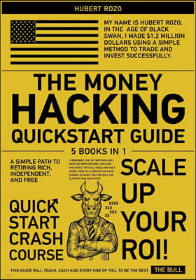 THE MONEY HACKING QUICKSTART GUIDE [5 IN 1]
