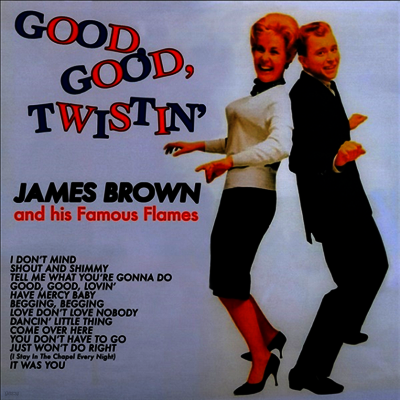 James Brown & His Famous Flames — Good Good Twistin' 앨범 커버