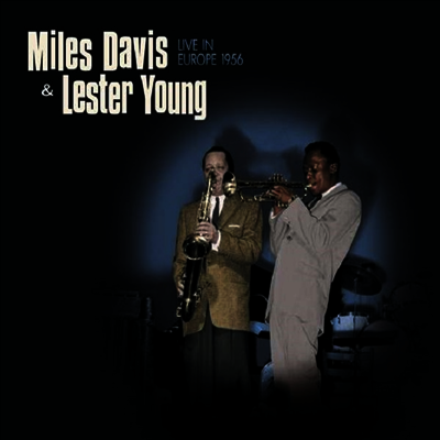 Miles Davis & Lester Young — Live In Europe 1956 (Remastered) 앨범 커버