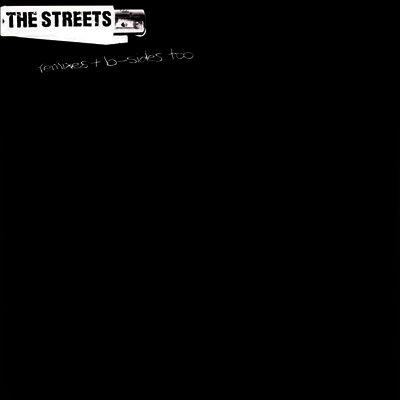 Streets — Streets Remixes & B Sides Too 앨범 커버