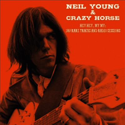 Neil Young & Crazy Horse — Hey Hey. My My: 1989 Rare Tracks And Radio Sessions 앨범 커버