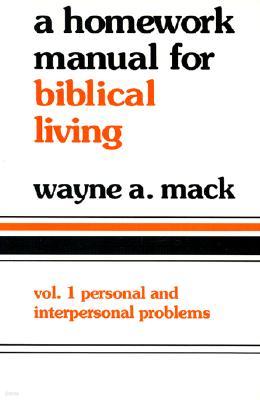 Homework Manual for Biblical Living: Vol. 1, Personal and Interpersonal Problems