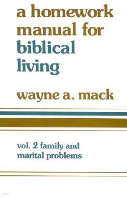 Homework Manual for Biblical Living: Vol. 2, Family and Marital Problems