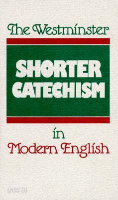 The Westminster Shorter Catechism in Modern English - 예스24