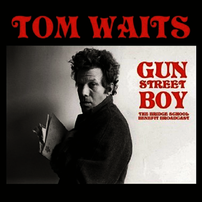 Tom Waits — Gun Street Boy: The Bridge School Benefit Broadcast 앨범 커버