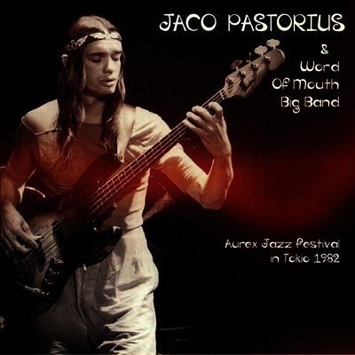 Jaco Pastorius & Word Of Mouth Big Band — Aurex Jazz Festival In Tokyo 1982 앨범 커버