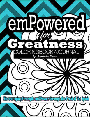 emPowered for Greatness Coloring Book/ Journal: Encouraging Strength and Power through the Fruit of the Spirit