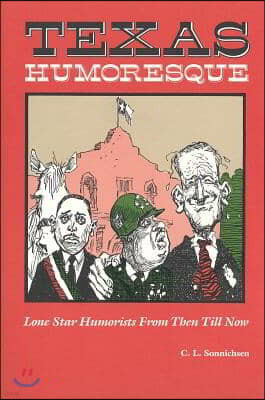 Texas Humoresque: Lone Star Humorists from Then Till Now