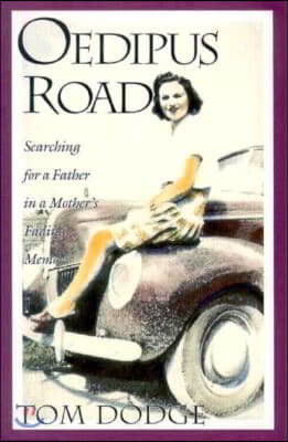 Oedipus Road: Searching for a Father in a Mother's Fading Memory