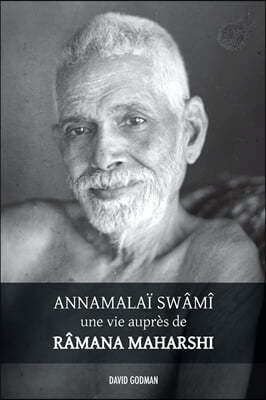 Annamalai Swami, une vie aupres de Ramana Maharshi