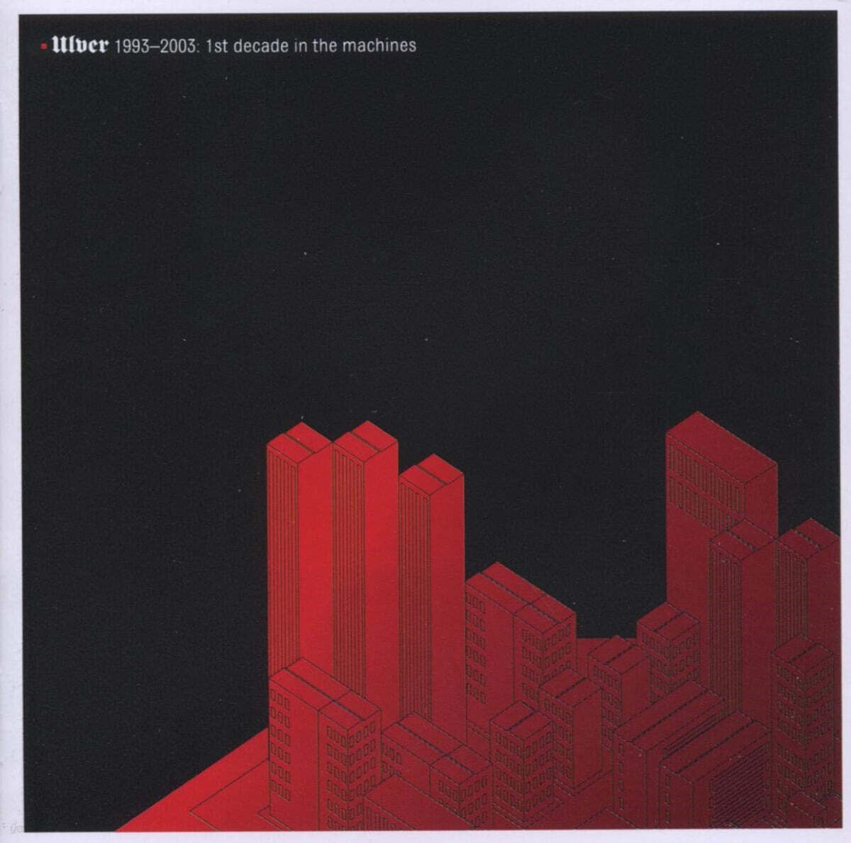 Ulver (울버) - 1993-2003: 1st Decade In The Machines