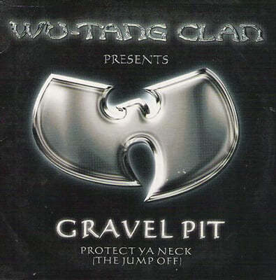Wu-Tang Clan (  Ŭ) - Gravel Pit / Protect Ya Neck (The Jump Off) 