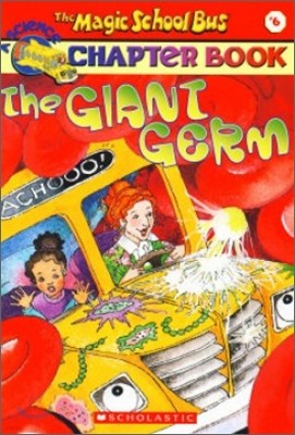 The Magic School Bus Science Chapter Book #6 : The Giant Germ