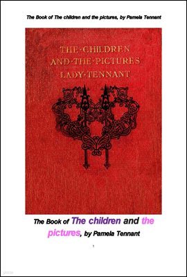   ׸. The Book of The children and the pictures, by Pamela Tennant